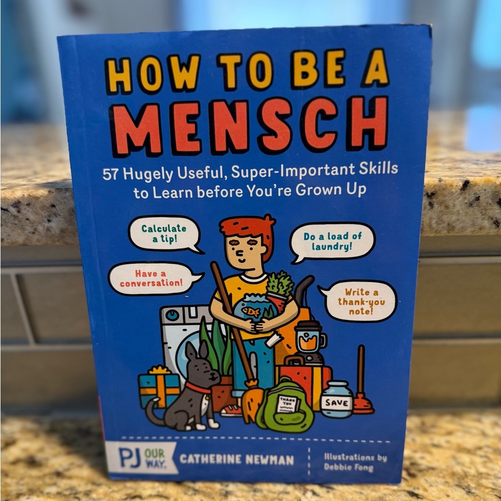 How to Be a Mensch: 57 Hugely Useful Skills to Learn before You're Grown Up